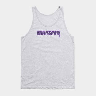 Where Opponents' Dreams Come To Die Tank Top